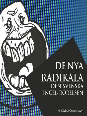 cover image of De nya radikala: den svenska incel-rörelsen